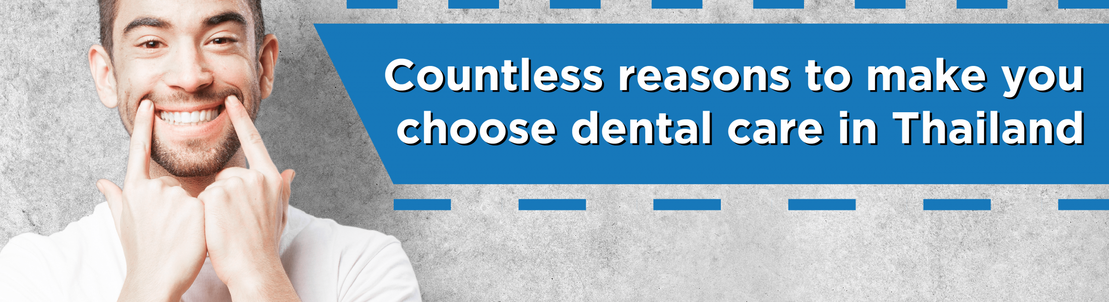 Countless reasons to make you choose dental care in Thailand